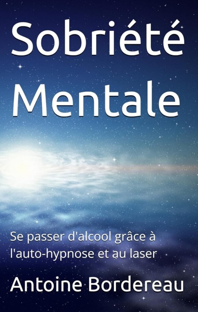Couverture de l'e-book Sobriété Mentale : Se passer d'Alcool grâce à l'Auto-Hypnose et au Laser - Monsieur Antoine